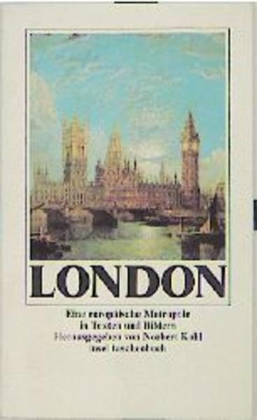 London: Eine europäische Metropole in Texten und Bildern. Herausgegeben von Norbert Kohl (insel taschenbuch) Politics & History
