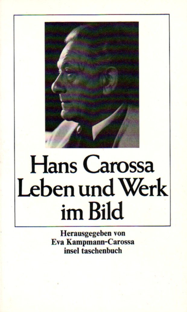 Hans Carossa: Leben und Werk im Bild: Leben und Werk im Bild. Herausgegeben von Eva Kampmann-Carossa (insel taschenbuch) Professional & Reference Books