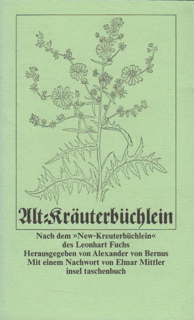 Alt=Kräuterbüchlein: Von der Kraft und Wirkung der Kräuter. Nach dem "New=Kreüterbüchlein" des Leonhart Fuchs (1543) Herausgegeben von Alexander von ... Mittler und Holzschnitten (insel taschenbuch) Health, Nutrition & Fitness