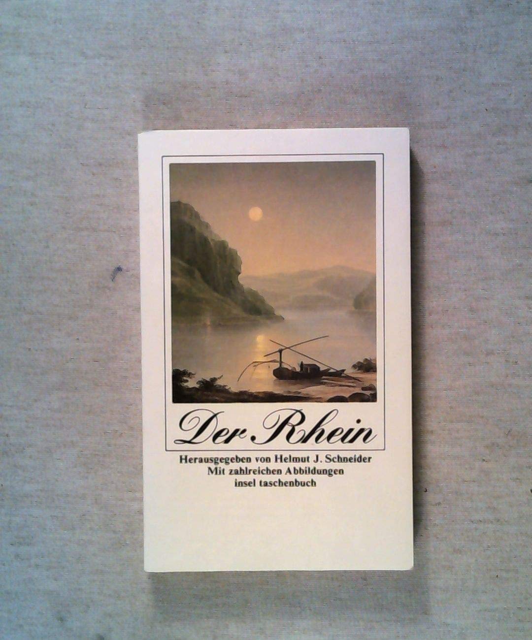 Der Rhein: Seine poetische Geschichte in Texten und Bildern. Herausgegeben von Helmut J. Schneider (insel taschenbuch) Books