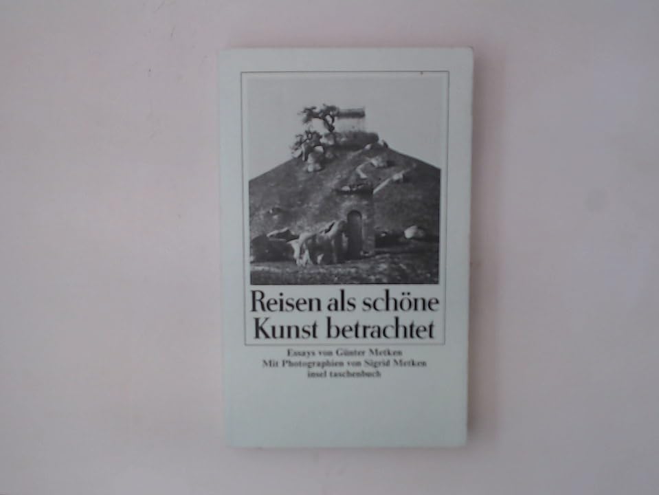 Reisen als schöne Kunst betrachtet: Mit Photographien von Sigrid Metken (insel taschenbuch) Books