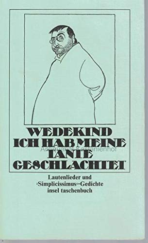 Ich hab meine Tante geschlachtet: Lautenlieder und »Simplicissimus«-Gedichte. Herausgegeben und eingeleitet von Manfred Hahn (insel taschenbuch) Books