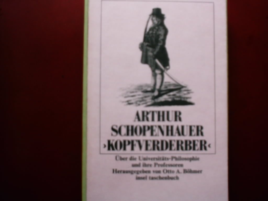 Kopfverderber: Über die Universitäts-Philosophie und ihre Professoren. Herausgegeben von Otto A. Böhmer. Mit Abbildungen (insel taschenbuch) Philosophy