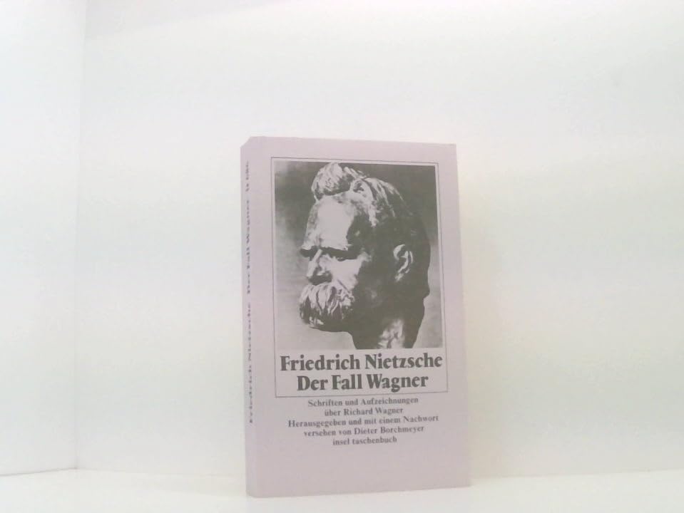 Der Fall Wagner: Schriften-Aufzeichnungen-Briefe. Herausgegeben und mit einer Chronik sowie einem Nachwort versehen von Dieter Borchmeyer (insel taschenbuch) Pop culture