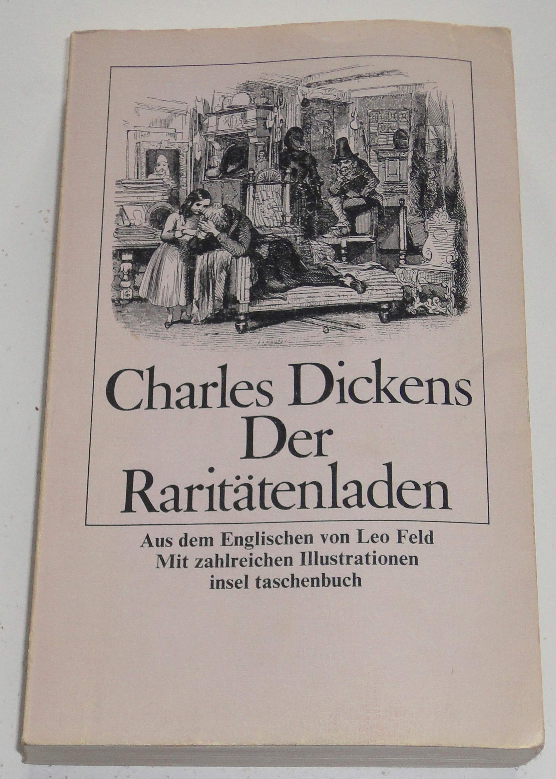 Der Raritätenladen: Aus dem Englischen von Leo Feld. Mit Holzschnitten von George Cattermole, H.K. Browne, George Cruikshank und Daniel Maclise (insel taschenbuch) Classics
