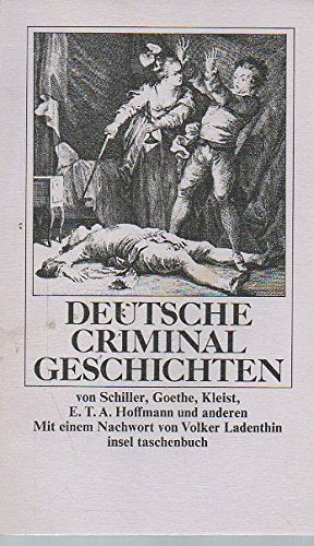 Deutsche Criminalgeschichten - von Schiller, Goethe, Kleist, E.T.A. Hoffmann und anderen Books