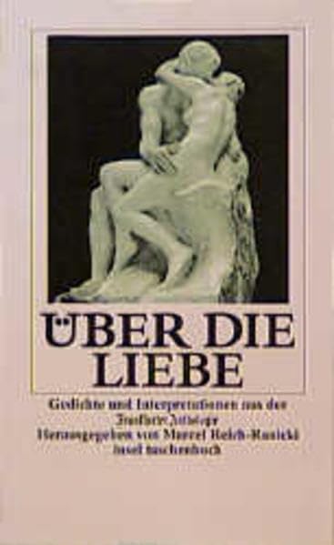 Über die Liebe: Gedichte und Interpretationen aus der »Frankfurter Anthologie« (insel taschenbuch) Poetry