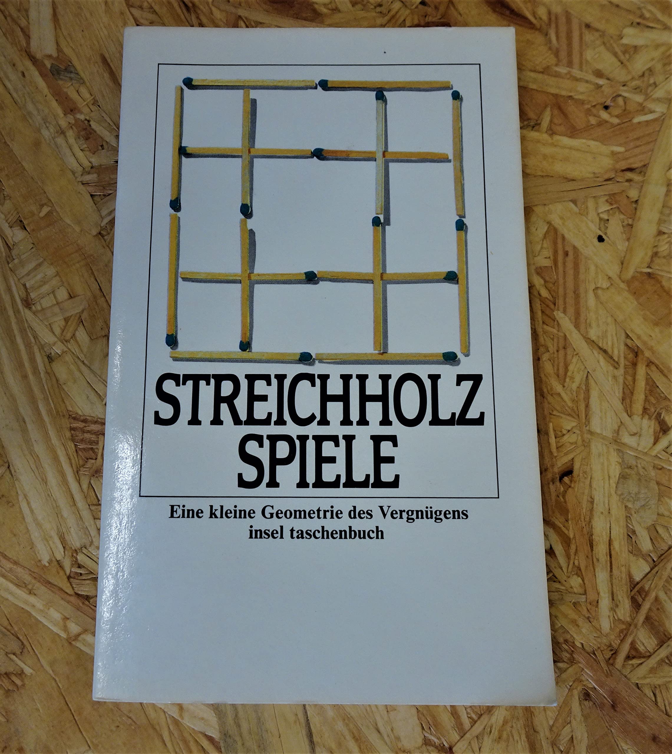 Streichholzspiele. Eine kleine Geometrie des Vergnügens. Leisure & Fun