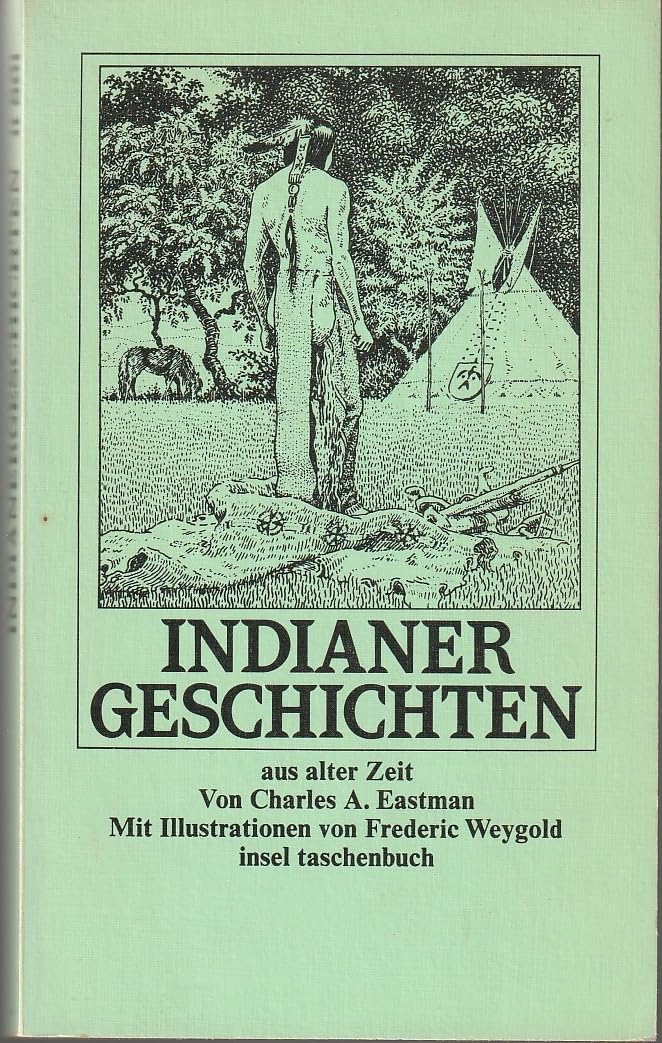 Indianergeschichten aus alter Zeit: Deutsch von Elisabeth Friederichs. Mit einem Nachwort herausgegeben von Dietrich Leube. Illustrationen und Anmerkungen von Frederick Weygold (insel taschenbuch) Books