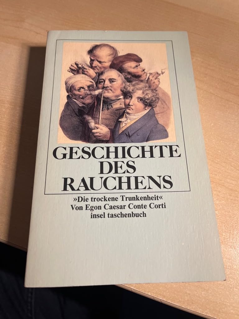 Geschichte des Rauchens: »Die trockene Trunkenheit«. Ursprung, Kampf und Triumph des Rauchens. Mit zahlreichen Abbildungen (insel taschenbuch) Social Sciences