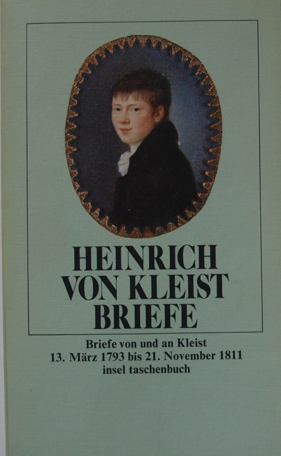 Briefe. Werke und Briefe in vier Bänden. Band IV: Briefe von und an Kleist, 13. März 1793 bis 21. November 1811. Anmerkungen von Peter Goldammer. ... Anita Golz, Rudolf Loch (insel taschenbuch) Essays & Short Stories