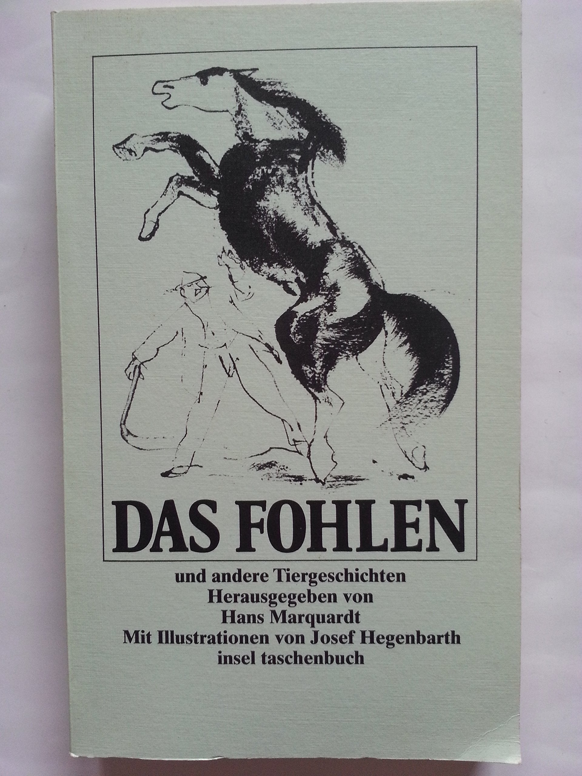 Das Fohlen: Und andere Tiergeschichten. Herausgegeben von Hans Marquardt. Mit Zeichnungen von Josef Hegenbarth (insel taschenbuch) Books
