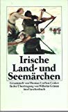 Irische Land- und Seemärchen: Gesammelt von Thomas Crofton Croker. In der Übertragung von Wilhelm Grimm. Herausgegeben von Werner Moritz und Charlotte ... mit Siegfried Heyer (insel taschenbuch) General education