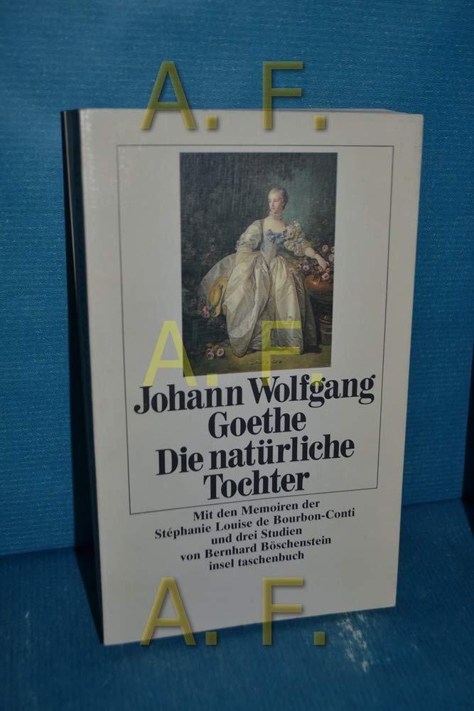 Die natürliche Tochter. Mit den Memoiren der Stéphanie Louise de Bourbon-Conti Memories