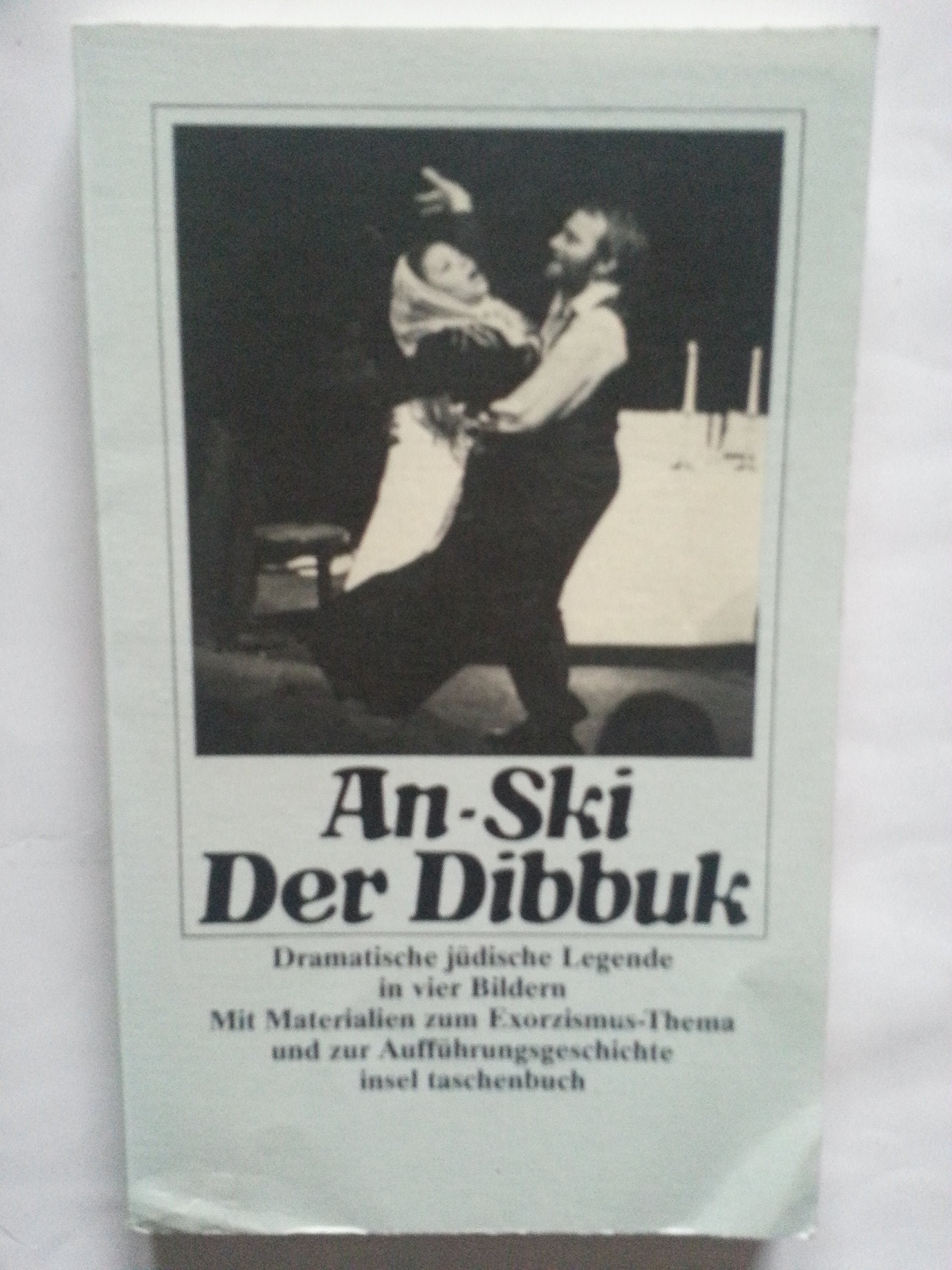 Der Dibbuk. Dramatische Legende in 4 Bildern. Mit Materialien zum Exorzismus-Thema und zur Aufführungsgeschichte General education