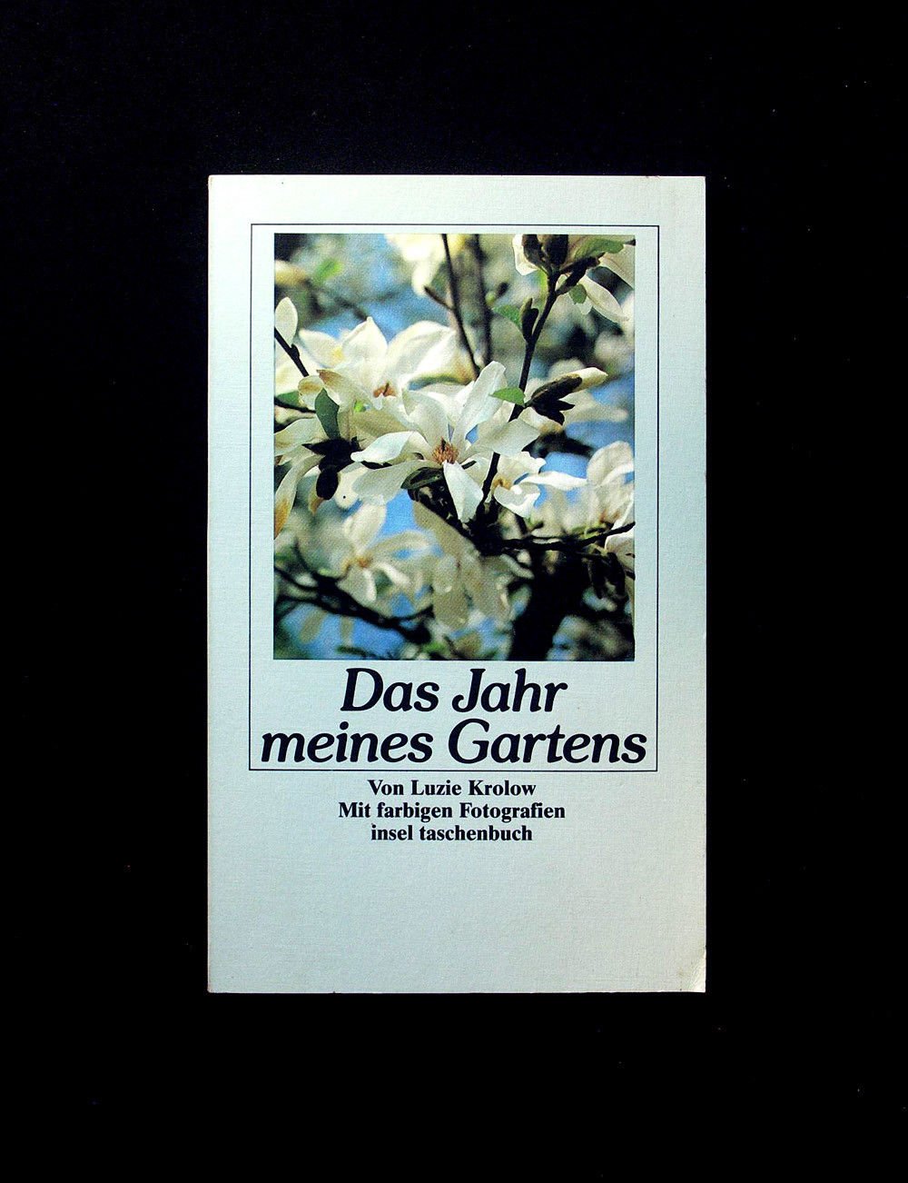 Das Jahr meines Gartens: Mit farbigen Fotografien von Luzie Krolow und Peter Krolow (insel taschenbuch) Medicine