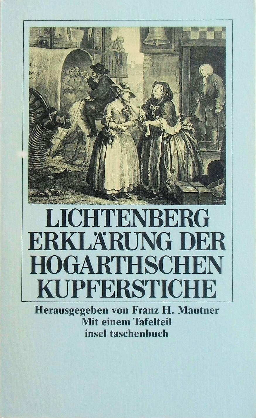 Erklärung der Hogarthschen Kupferstiche: Herausgegeben von Franz H. Mautner. Mit achtunddreißig Kupferstichen (insel taschenbuch) Books