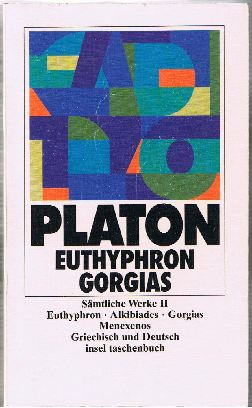 Sämtliche Werke 02. Euthyphron. Alkibiades. Gorgias. Menexenos.: II: Gorgias. Euthyphron (insel taschenbuch) Philosophy