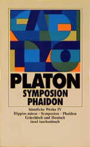 Sämtliche Werke in zehn Bänden. Griechisch und deutsch (it 1401-1410 in Kassette): IV: Hippias minor. Symposion. Phaidon (insel taschenbuch) Philosophy