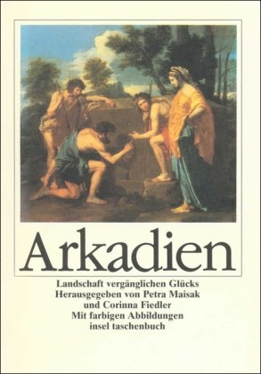 Arkadien: Landschaft vergänglichen Glücks (insel taschenbuch) Contemporary literature