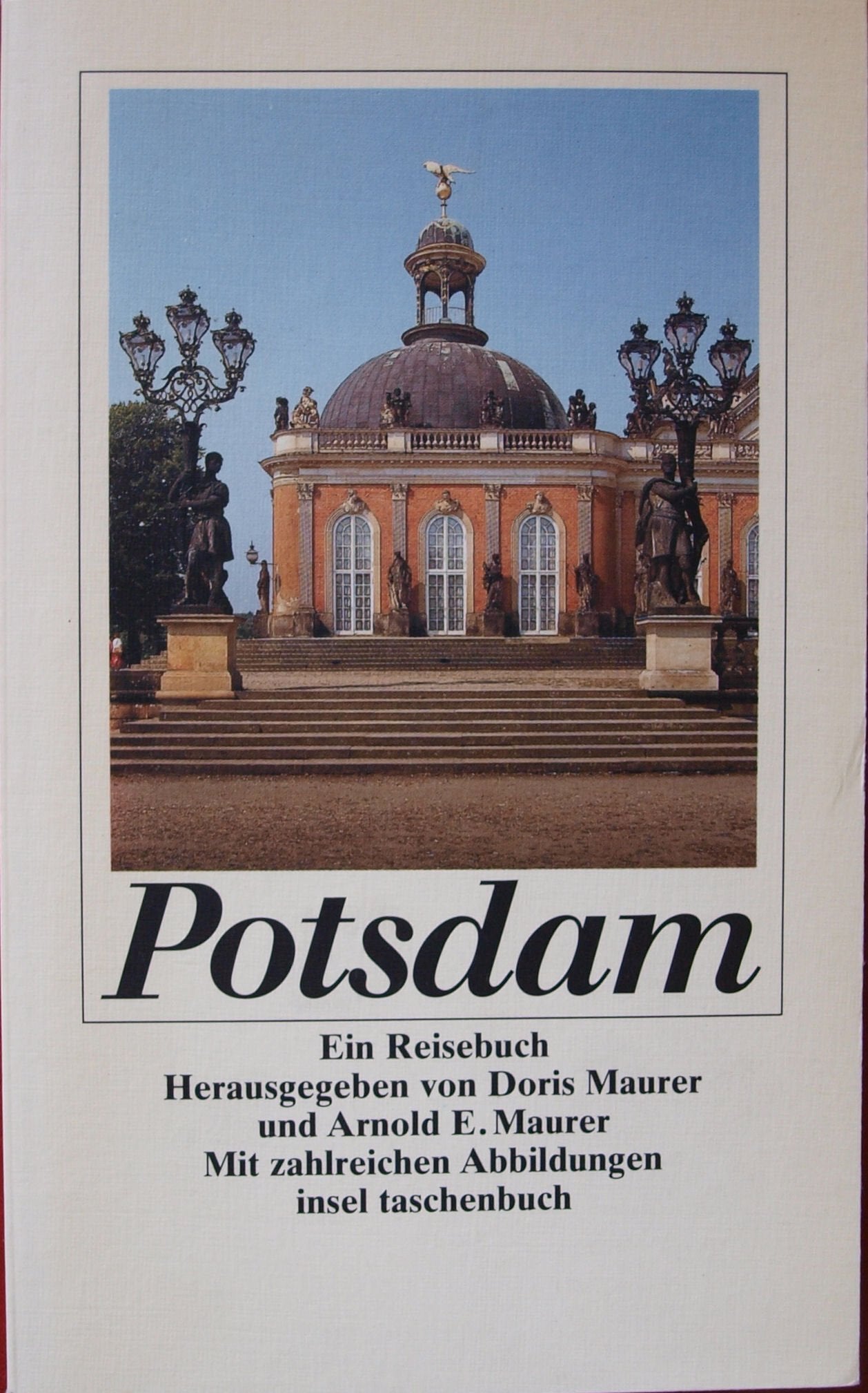 Potsdam: Ein Reisebuch. Herausgegeben von Doris Maurer und Arnold E. Maurer. Mit zahlreichen Abbildungen (insel taschenbuch) Professional & Reference Books