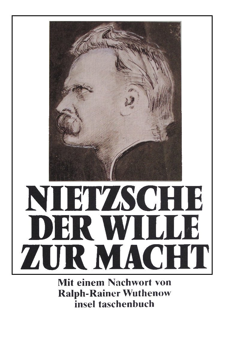 Der Wille zur Macht: Versuch einer Umwertung aller Werte. Herausgegeben von Peter Gast unter Mitwirkung von Elisabeth Förster-Nietzsche. Mit einem ... von Ralph-Rainer Wuthenow (insel taschenbuch) Philosophy
