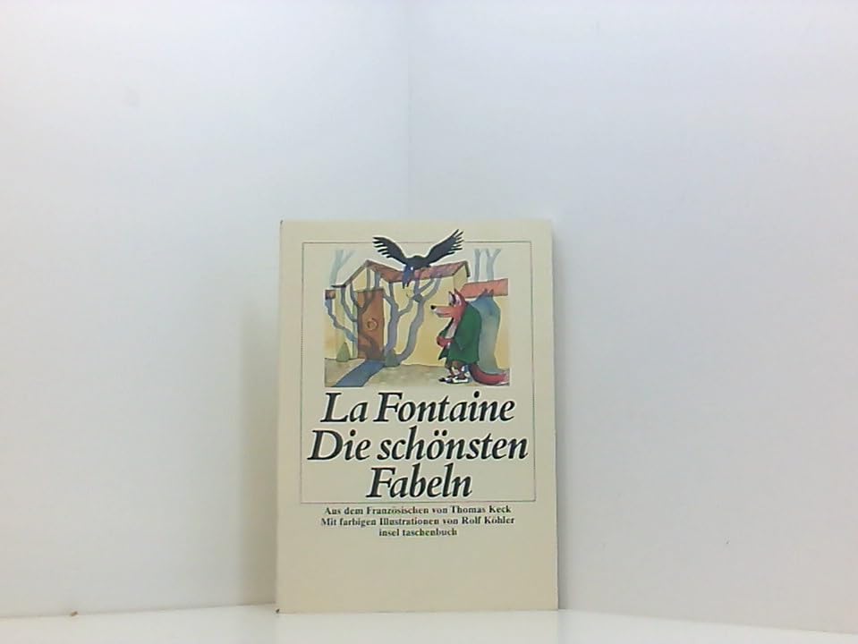 Die schönsten Fabeln: Aus dem Französischen von Thomas Keck. Mit farbigen Illustrationen von Rolf Köhler und einem Nachwort von Jürgen von Stackelberg (insel taschenbuch) Books