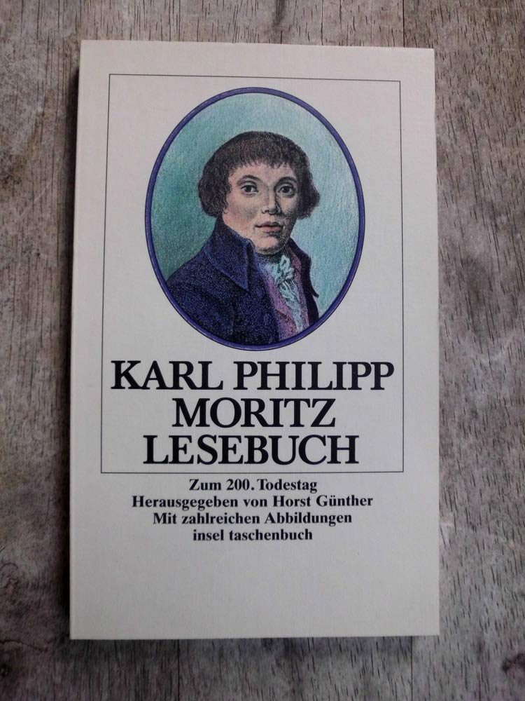 Karl Philipp Moritz Lesebuch: Herausgegeben von Horst Günther. Mit zahlreichen Abbildungen (insel taschenbuch) Books