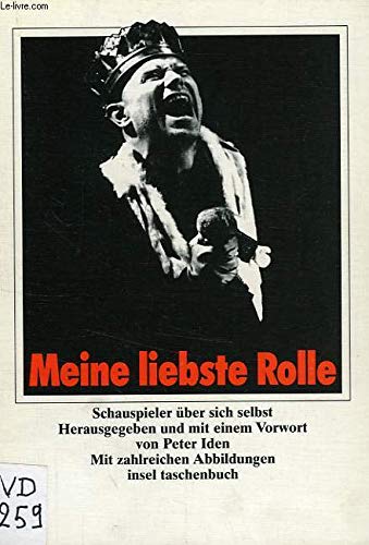 Meine liebste Rolle: Schauspieler über sich selbst. Herausgegeben und mit einem Vorwort von Peter Iden. Mit zahlreichen Abbildungen (insel taschenbuch) Film, Art & Culture
