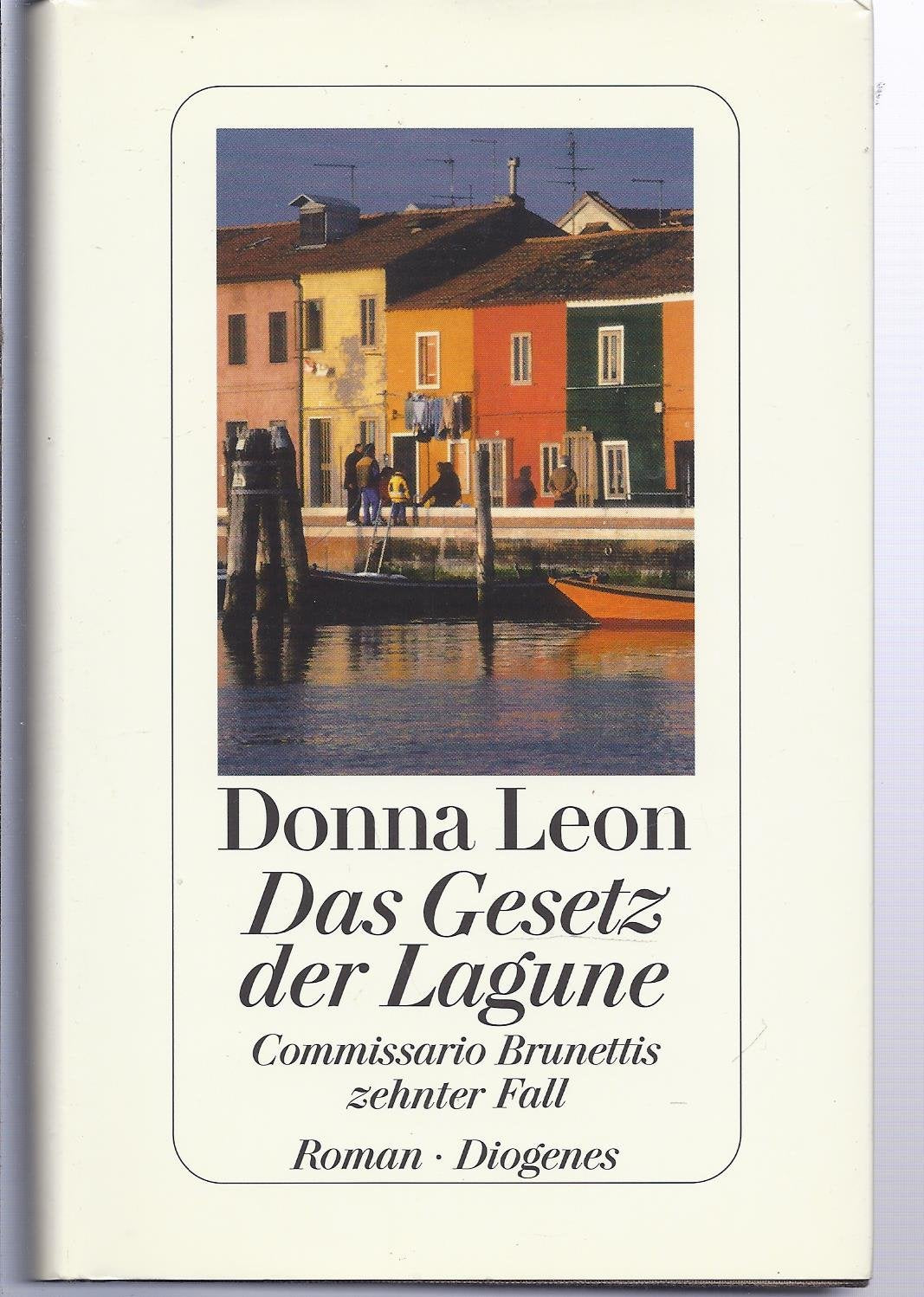 Das Gesetz der Lagune: Commissario Brunettis zehnter Fall: Commissario Brunettis zehnter Fall. Roman. Aus d. Amerikan. v. Monika Elwenspoek Crime & Thrillers