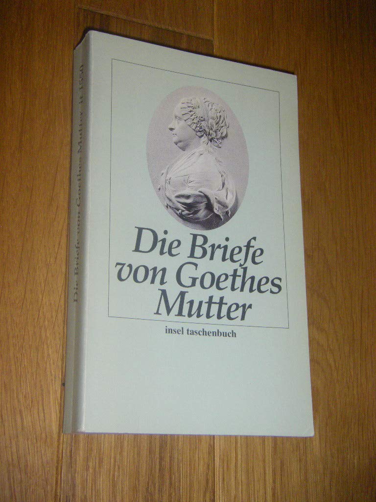 Die Briefe von Goethes Mutter Essays & Short Stories