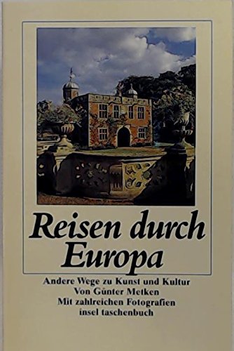 Reisen durch Europa: Andere Wege zu Kunst und Kultur. Von Günter Metken. Mit zahlreichen Fotografien (insel taschenbuch) Professional & Reference Books