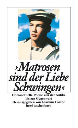 Matrosen sind der Liebe Schwingen. Homosexuelle Poesie von der Antike bis zur Gegenwart Fiction Books