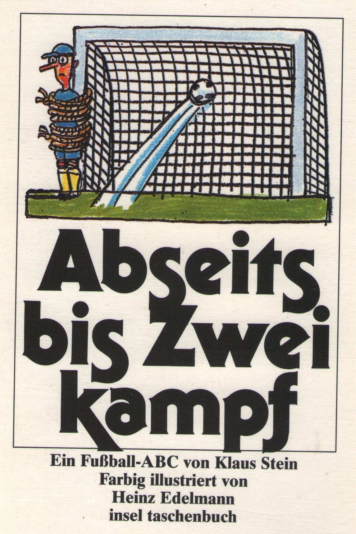 Abseits bis zum Zweikampf: Ein Fußball-ABC. Farbig illustriert von Heinz Edelmann (insel taschenbuch) Learning & Reference