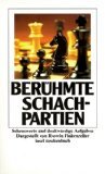 Berühmte Schachpartien. Sehenswerte und denkwürdige Aufgaben Leisure & Fun
