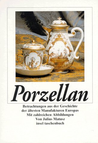 Porzellan - Betrachtungen aus der Geschichte der ältesten Manufakturen Europas Books