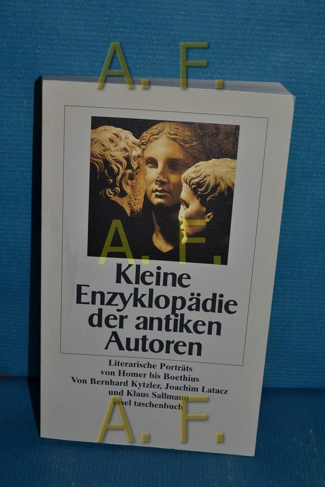 Kleine Enzyklopädie der antiken Autoren: Literarische Porträts von Homer bis Boethius (insel taschenbuch) Social Sciences