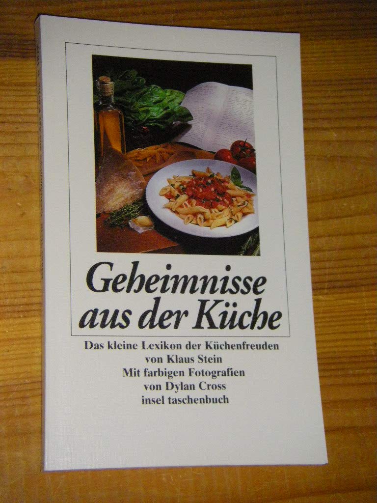 Geheimnisse aus der Küche: Ein kleines Lexikon der Küchenfreuden. Mit farbigen Fotografien von Dylan Cross (insel taschenbuch) Cooking & Enjoying