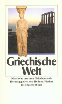 Griechische Welt: Klassische Autoren Griechenlands (insel taschenbuch) Contemporary literature