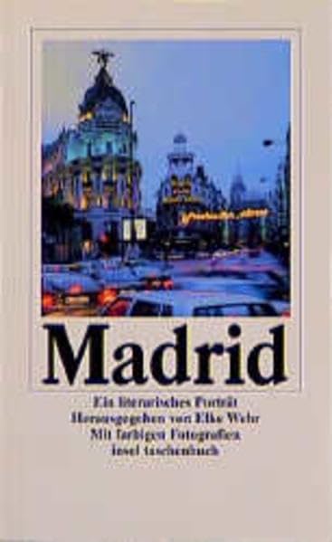 Madrid: Ein litrarisches Porträt. Herausgegeben bon Elke Wehr (insel taschenbuch) Classics