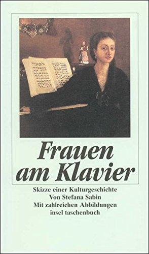 Frauen am Klavier: Skizze einer Kulturgeschichte. Mit zahlreichen Abbildungen (insel taschenbuch) Pop culture Books