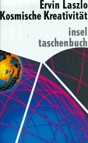 Kosmische Kreativität: Neue Grundlagen einer einheitlichen Wissenschaft von Materie, Geist und Leben Philosophy
