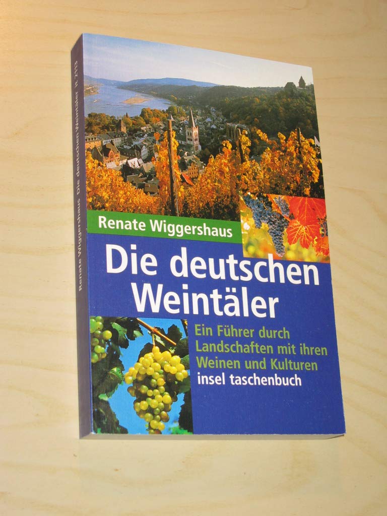 Die deutschen Weintäler: Ein Führer durch Landschaften mit ihren Weinen und Kulturen Travelogues