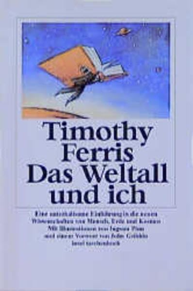 Das Weltall und ich: Eine unterhaltsame Einführung in die neuen Wissenschaften von Mensch, Erde und Kosmos. Aus dem Amerikanischen von Vladimir ... Vorwort John Gribbin (insel taschenbuch) Business & Technology