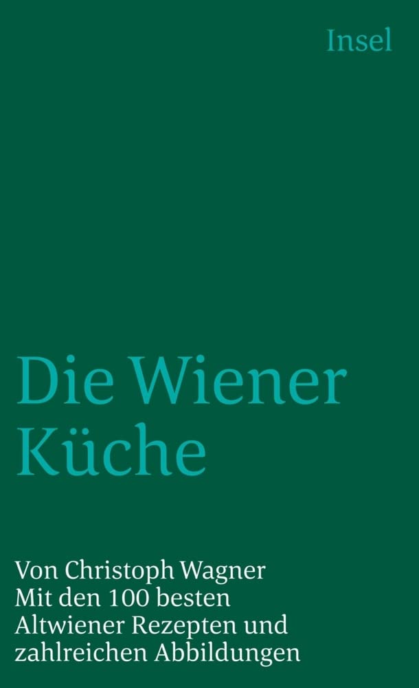 Die Wiener Küche: Mit den 100 besten Altwiener Rezepten und zahlreichen Abbildungen (insel taschenbuch) Leisure, Home & Garden