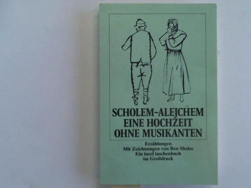 Eine Hochzeit ohne Musikanten: Aus dem Jiddischen von Alexander Eliasberg und Fega Frisch. mIt 16 Zeichnungen von Ben Shahn (insel taschenbuch) Fiction Books