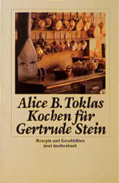 Kochen für Gertrude Stein: Rezepte und Geschichten (insel taschenbuch) Cooking & Enjoying