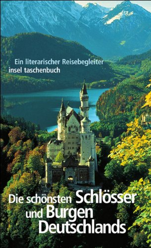 Die schönsten Schlösser und Burgen Deutschlands: Ein literarischer Reisebegleiter (insel taschenbuch) Leisure, Home & Garden