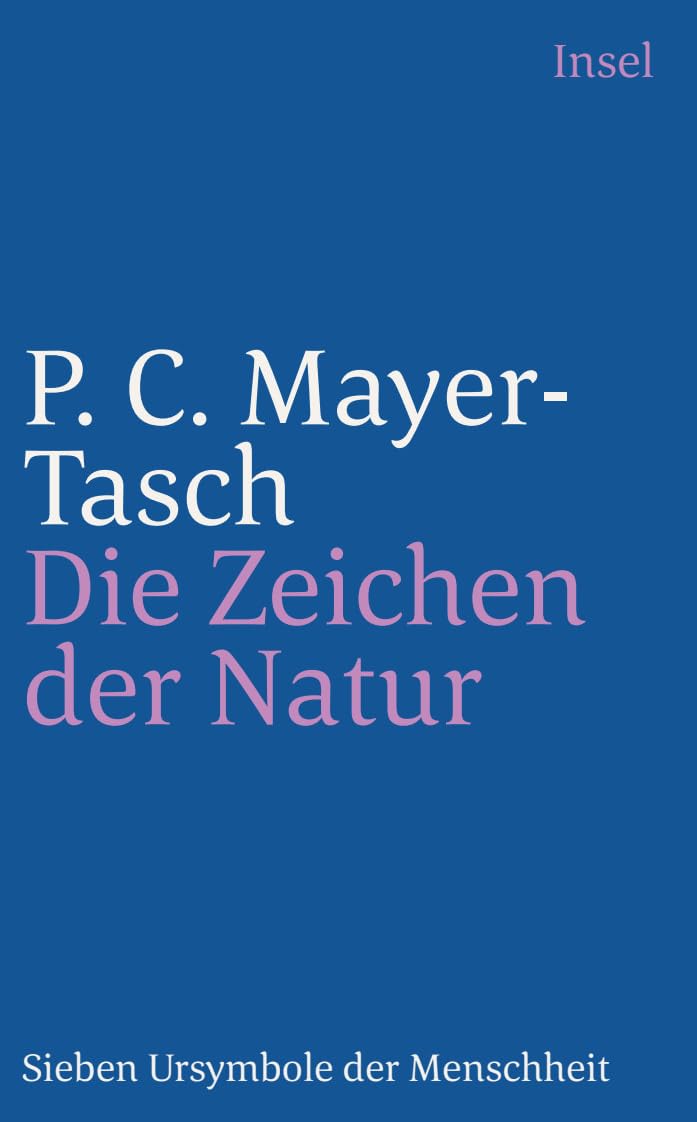 Die Zeichen der Natur: Sieben Ursymbole der Menschheit (insel taschenbuch) Philosophy