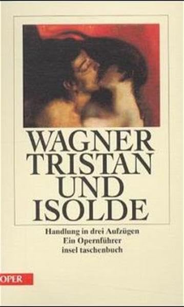 Tristan und Isolde: Handlung in drei Aufzügen. Ein Opernführer (insel taschenbuch) Film, Art & Culture
